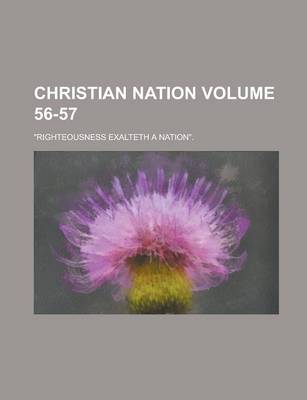 Book cover for Christian Nation; Righteousness Exalteth a Nation. Volume 56-57