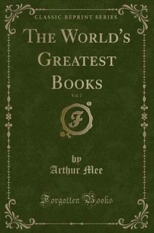 Cover of The World's Greatest Books, Vol. 7 (Classic Reprint)