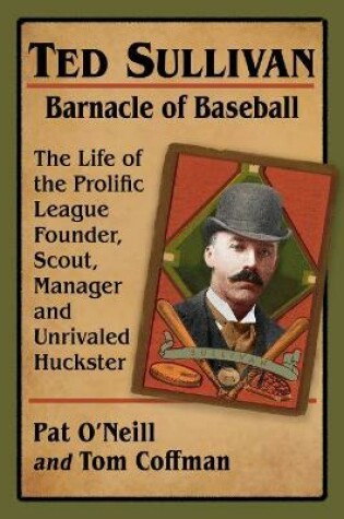 Cover of Ted Sullivan, Barnacle of Baseball