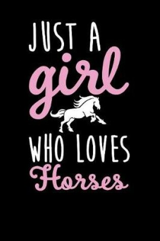 Cover of Just A Girl Who Love Horses