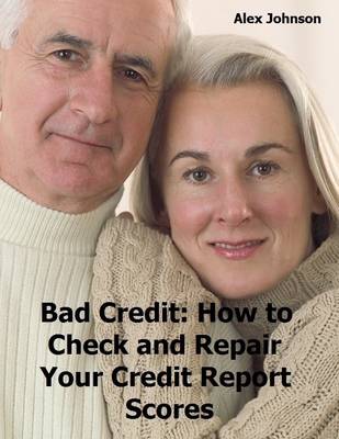 Book cover for Bad Credit: How to Check and Repair Your Credit Report Scores