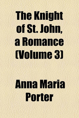 Book cover for The Knight of St. John, a Romance (Volume 3)