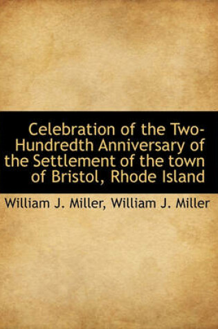 Cover of Celebration of the Two-Hundredth Anniversary of the Settlement of the Town of Bristol, Rhode Island