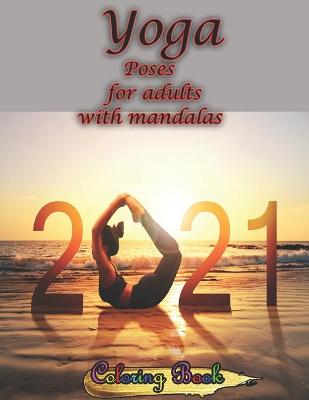 Book cover for Yoga Poses for adults with mandalas Coloring Book