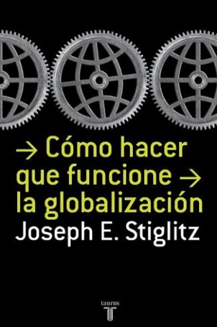 Cover of Como Hacer Que Funcione La Globalizacion (Making Globalization Work)