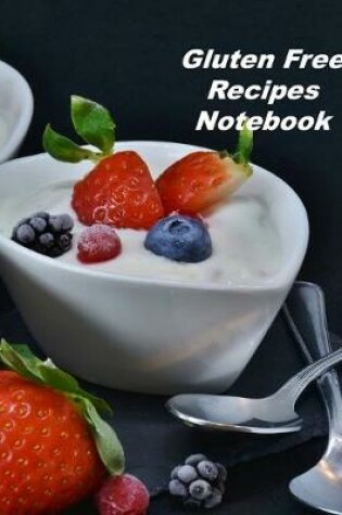 Cover of Gluten Free Recipes Notebook