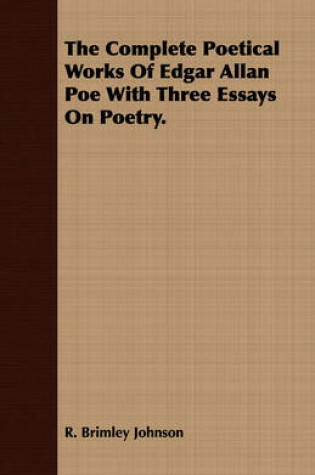 Cover of The Complete Poetical Works Of Edgar Allan Poe With Three Essays On Poetry.