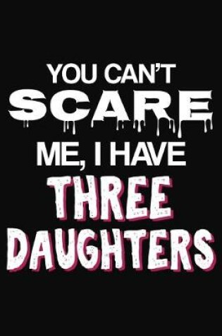 Cover of You Cant Scare Me I Have three Daughters