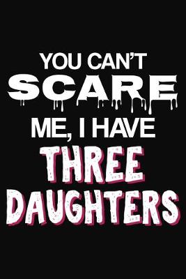 Book cover for You Cant Scare Me I Have three Daughters