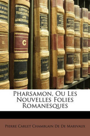 Cover of Pharsamon, Ou Les Nouvelles Folies Romanesques