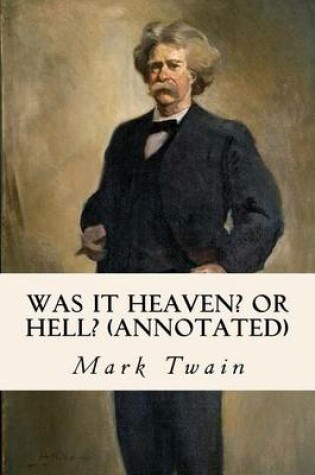 Cover of Was It Heaven? Or Hell? (annotated)