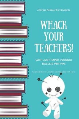 Cover of Teacher Paper Voodoo Doll - Whack Your Teachers Book & Quick Stress Relief Book For Suffering Students
