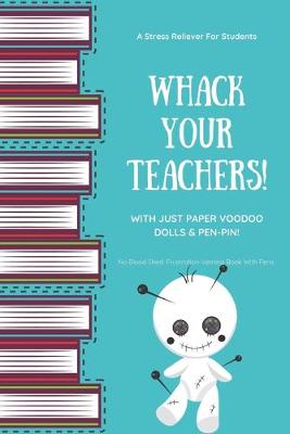 Book cover for Teacher Paper Voodoo Doll - Whack Your Teachers Book & Quick Stress Relief Book For Suffering Students