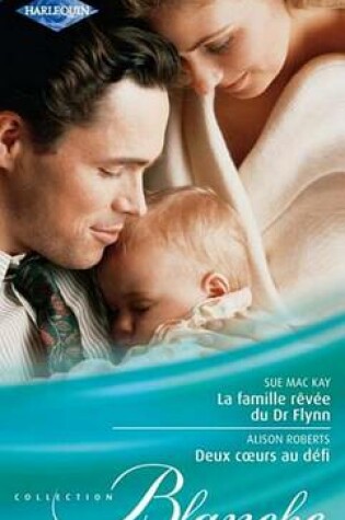 Cover of La Famille Revee Du Dr Flynn - Deux Coeurs Au Defi
