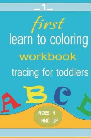 Cover of first learn to coloring workbook ages 4 and up