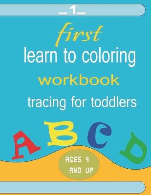 Book cover for first learn to coloring workbook ages 4 and up