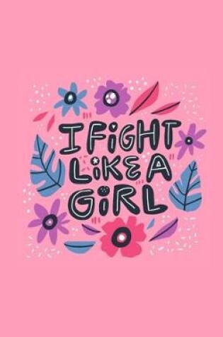 Cover of I Fight Like A Girl