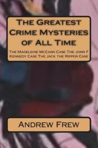 Cover of The Greatest Crime Mysteries of All Time