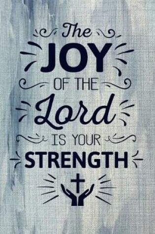 Cover of The Joy Of The Lord Is Your Strength