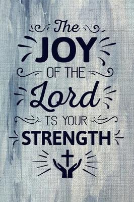 Book cover for The Joy Of The Lord Is Your Strength