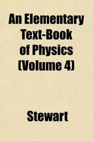 Cover of An Elementary Text-Book of Physics (Volume 4)