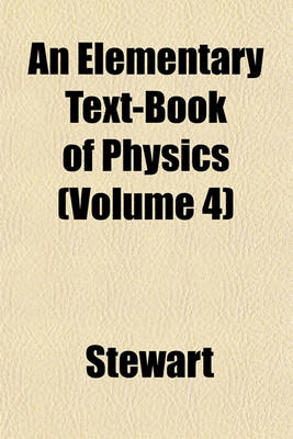 Book cover for An Elementary Text-Book of Physics (Volume 4)