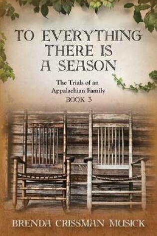 Cover of To Everything There is a Season The Trials of an Appalachian Family Book 3