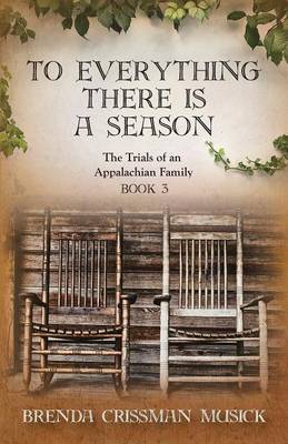 Book cover for To Everything There is a Season The Trials of an Appalachian Family Book 3