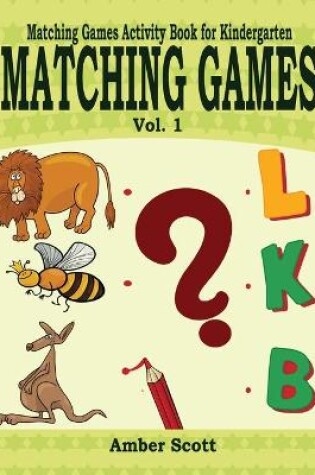Cover of Matching Games ( Matching Games Activity Books For Kindergarten) - Vol. 1