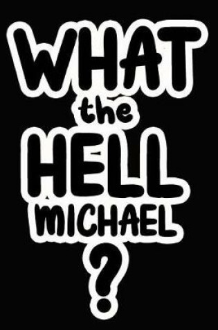Cover of What the Hell Michael?