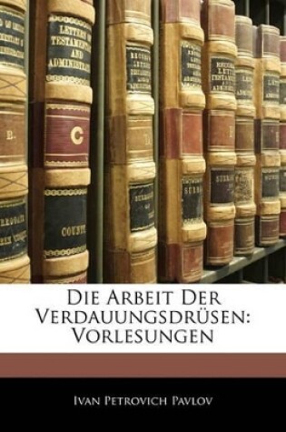 Cover of Die Arbeit Der Verdauungsdrüsen