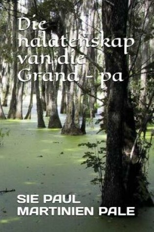 Cover of Die nalatenskap van die Grand - pa