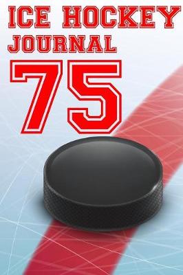 Book cover for Ice Hockey Journal 75