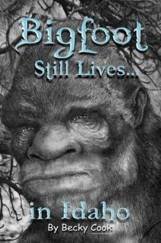 Cover of Bigfoot Still Lives in Idaho