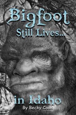 Book cover for Bigfoot Still Lives in Idaho