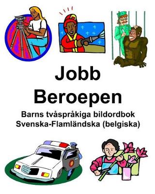 Book cover for Svenska-Flamländska (belgiska) Jobb/Beroepen Barns tvåspråkiga bildordbok