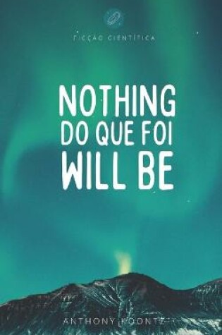 Cover of Nothing do que foi will be