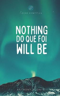 Book cover for Nothing do que foi will be