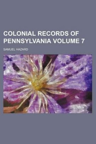 Cover of Colonial Records of Pennsylvania Volume 7