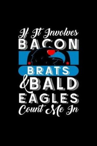 Cover of If It Involves Bacon Brats and Bald Eagles Count Me in