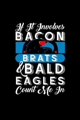 Book cover for If It Involves Bacon Brats and Bald Eagles Count Me in