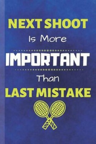 Cover of Next Shoot Is More Important Than Last Mistake