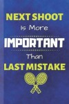 Book cover for Next Shoot Is More Important Than Last Mistake