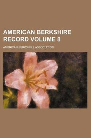 Cover of American Berkshire Record Volume 8