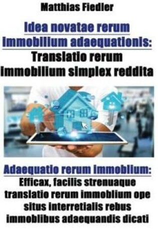 Cover of Idea Novatae Rerum Immobilium Adaequationis: Translatio Rerum Immobilium Simplex Reddita: Adaequatio Rerum Immoblium