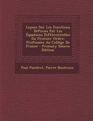 Book cover for Lecons Sur Les Fonctions Definies Par Les Equations Differentielles Du Premier Ordre