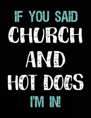 Book cover for If You Said Church and Hot Dogs I'm in