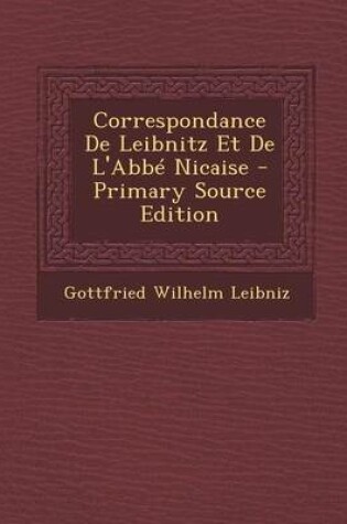 Cover of Correspondance de Leibnitz Et de l'Abb  Nicaise