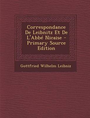 Book cover for Correspondance de Leibnitz Et de l'Abb  Nicaise