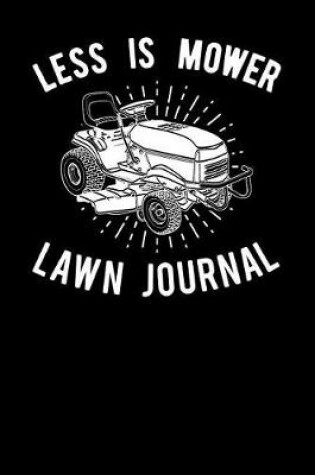 Cover of Less Is Mower Lawn Journal